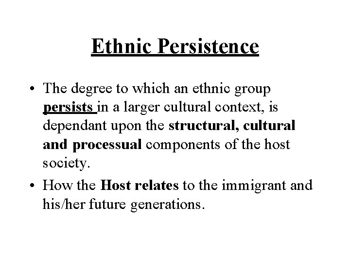 Ethnic Persistence • The degree to which an ethnic group persists in a larger Ethnic Persistence • The degree to which an ethnic group persists in a larger