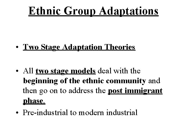 Ethnic Group Adaptations • Two Stage Adaptation Theories • All two stage models deal Ethnic Group Adaptations • Two Stage Adaptation Theories • All two stage models deal