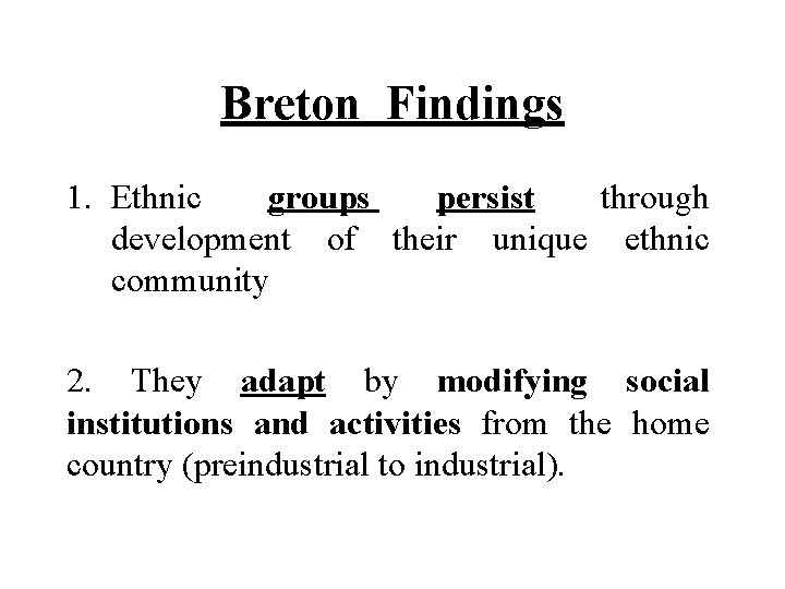 Breton Findings 1. Ethnic groups persist through development of their unique ethnic community 2. Breton Findings 1. Ethnic groups persist through development of their unique ethnic community 2.