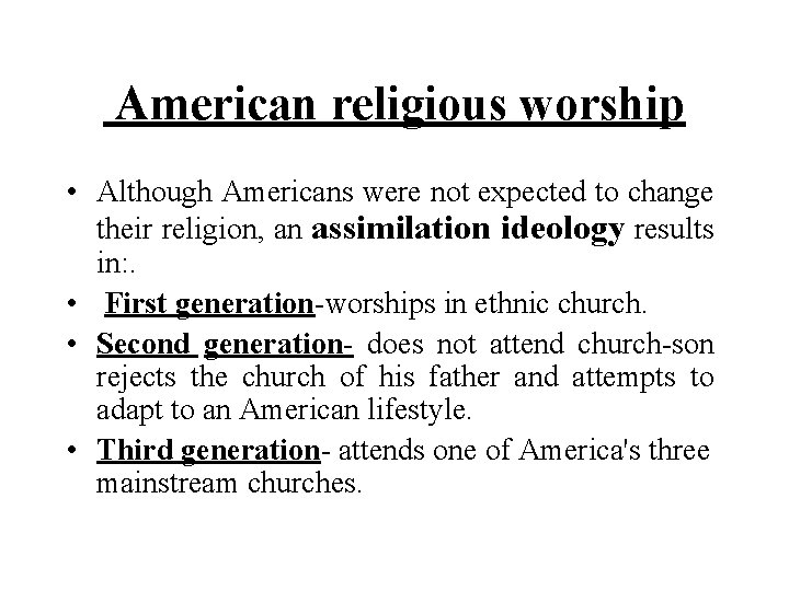 American religious worship • Although Americans were not expected to change their religion, American religious worship • Although Americans were not expected to change their religion,