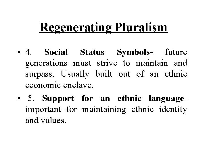 Regenerating Pluralism • 4. Social Status Symbols- future generations must strive to maintain and Regenerating Pluralism • 4. Social Status Symbols- future generations must strive to maintain and