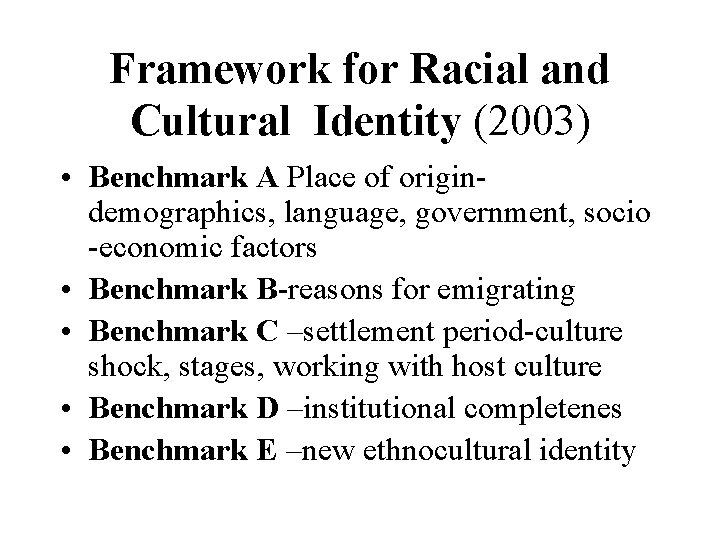 Framework for Racial and Cultural Identity (2003) • Benchmark A Place of origindemographics, language, Framework for Racial and Cultural Identity (2003) • Benchmark A Place of origindemographics, language,