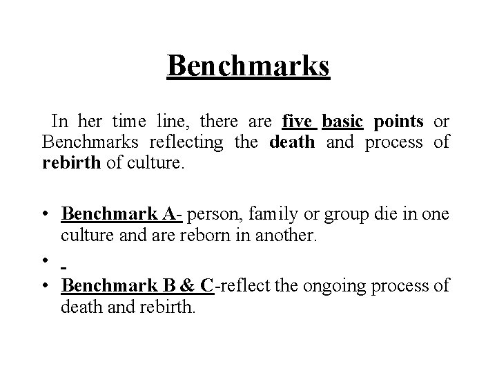 Benchmarks In her time line, there are five basic points or Benchmarks reflecting the Benchmarks In her time line, there are five basic points or Benchmarks reflecting the