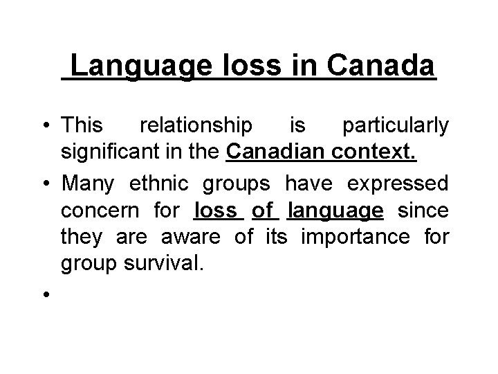 Language loss in Canada • This relationship is particularly significant in the Canadian Language loss in Canada • This relationship is particularly significant in the Canadian