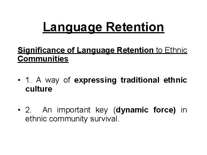 Language Retention Significance of Language Retention to Ethnic Communities • 1. A way of Language Retention Significance of Language Retention to Ethnic Communities • 1. A way of
