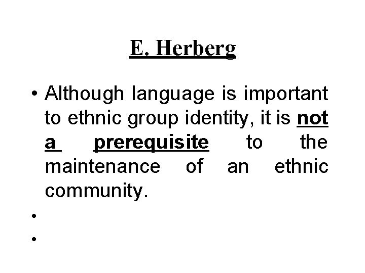 E. Herberg • Although language is important to ethnic group identity, it is not E. Herberg • Although language is important to ethnic group identity, it is not
