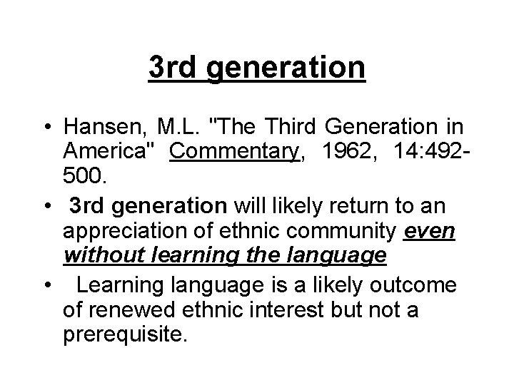 3 rd generation • Hansen, M. L. "The Third Generation in America" Commentary, 1962, 3 rd generation • Hansen, M. L. "The Third Generation in America" Commentary, 1962,