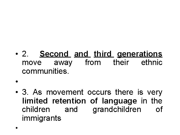 • 2. Second and third generations move away from their ethnic communities. • • 2. Second and third generations move away from their ethnic communities. •