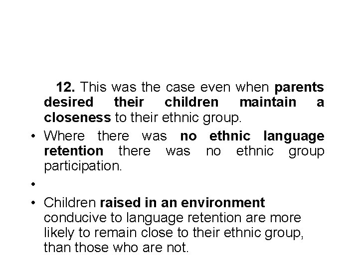 12. This was the case even when parents desired their children maintain a 12. This was the case even when parents desired their children maintain a