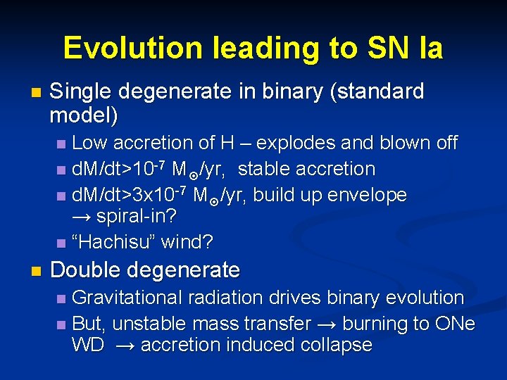 Evolution leading to SN Ia n Single degenerate in binary (standard model) Low accretion