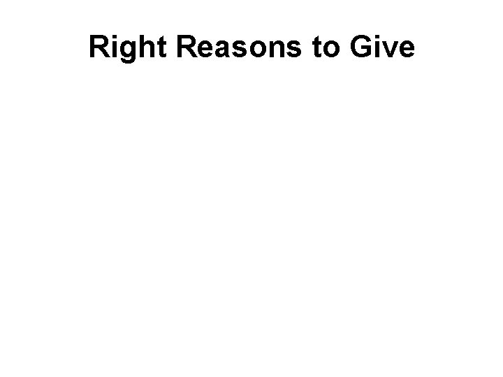 Right Reasons to Give 