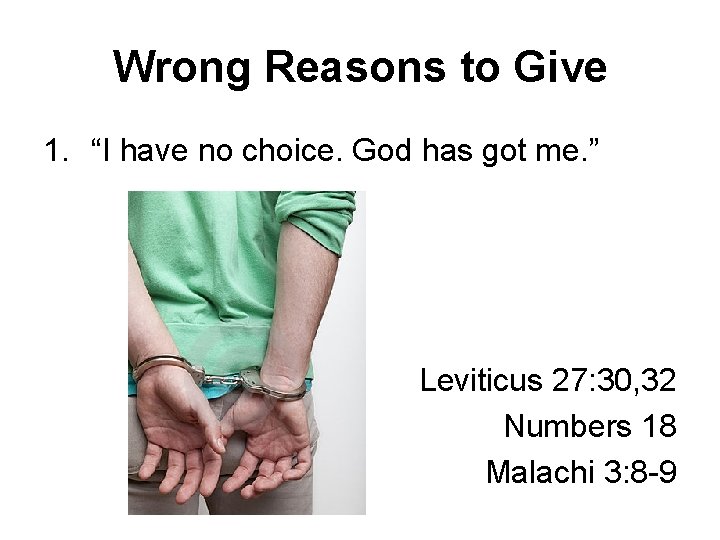 Wrong Reasons to Give 1. “I have no choice. God has got me. ”