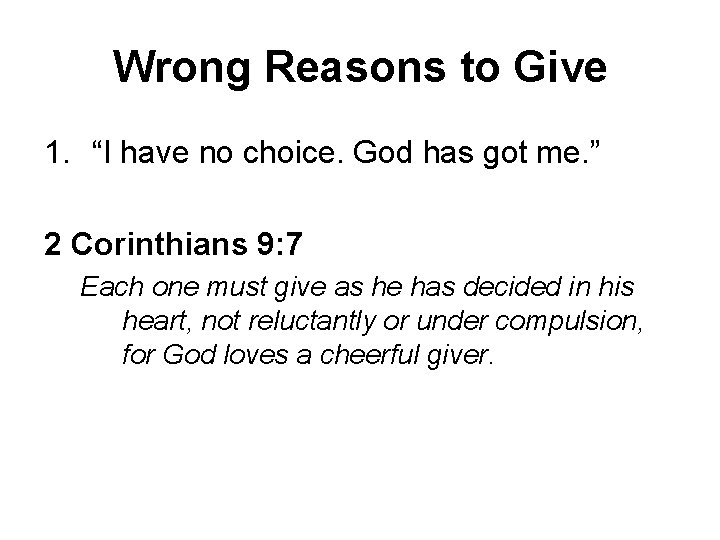 Wrong Reasons to Give 1. “I have no choice. God has got me. ”