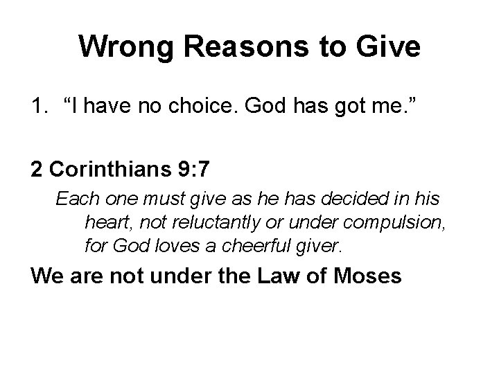 Wrong Reasons to Give 1. “I have no choice. God has got me. ”