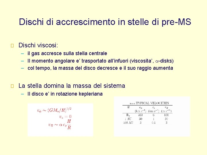 Dischi di accrescimento in stelle di pre-MS � Dischi viscosi: – il gas accresce