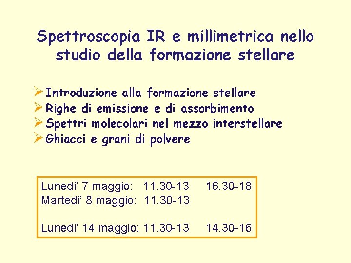 Spettroscopia IR e millimetrica nello studio della formazione stellare Ø Introduzione alla formazione stellare