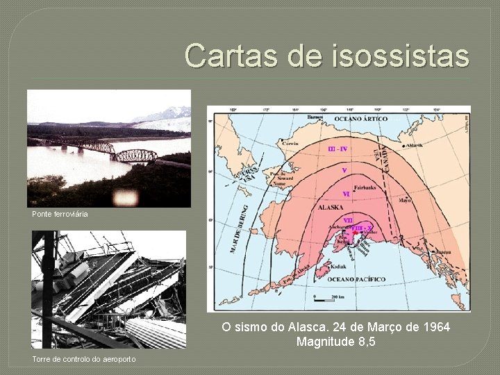 Cartas de isossistas Ponte ferroviária O sismo do Alasca. 24 de Março de 1964