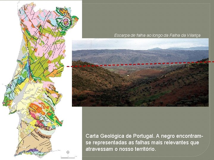 Escarpa de falha ao longo da Falha da Vilariça Carta Geológica de Portugal. A