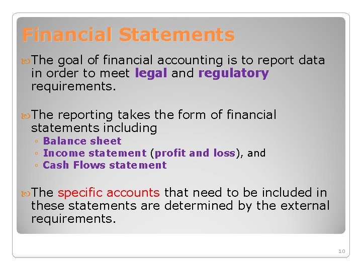 Financial Statements The goal of financial accounting is to report data in order to