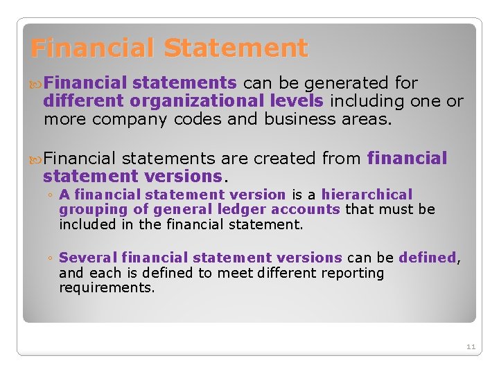 Financial Statement Financial statements can be generated for different organizational levels including one or