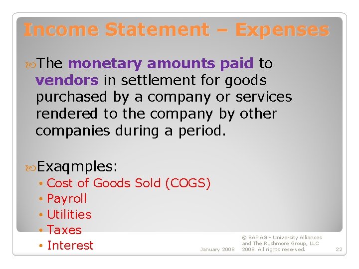 Income Statement – Expenses The monetary amounts paid to vendors in settlement for goods