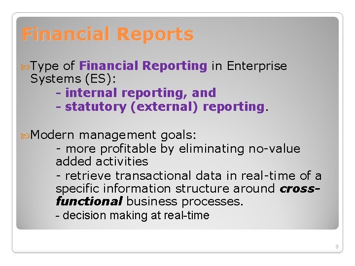 Financial Reports Type of Financial Reporting in Enterprise Systems (ES): - internal reporting, and