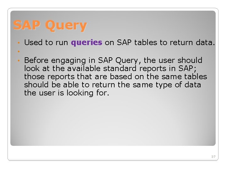 SAP Query • • • Used to run queries on SAP tables to return