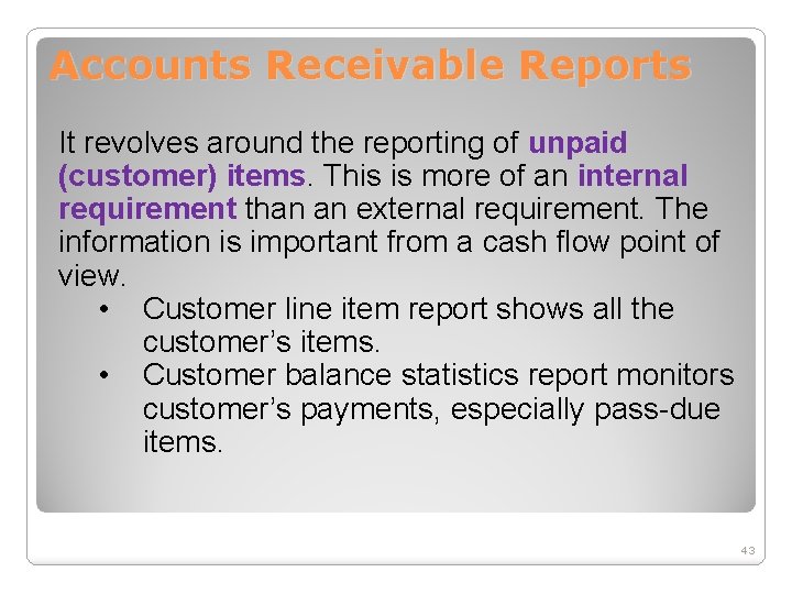 Accounts Receivable Reports It revolves around the reporting of unpaid (customer) items. This is