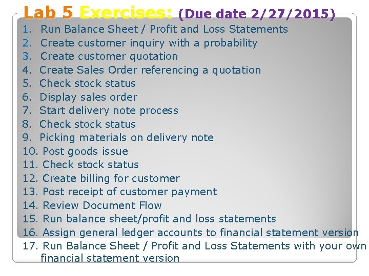 Lab 5 Exercises: (Due date 2/27/2015) 1. Run Balance Sheet / Profit and Loss