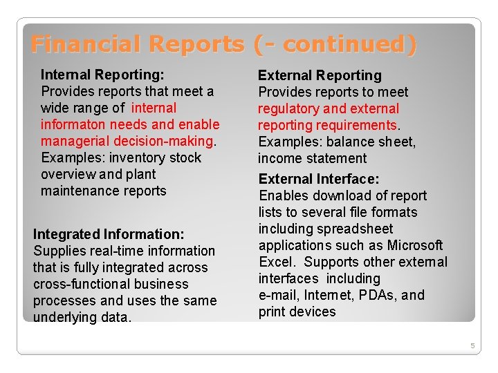 Financial Reports (- continued) Internal Reporting: Provides reports that meet a wide range of