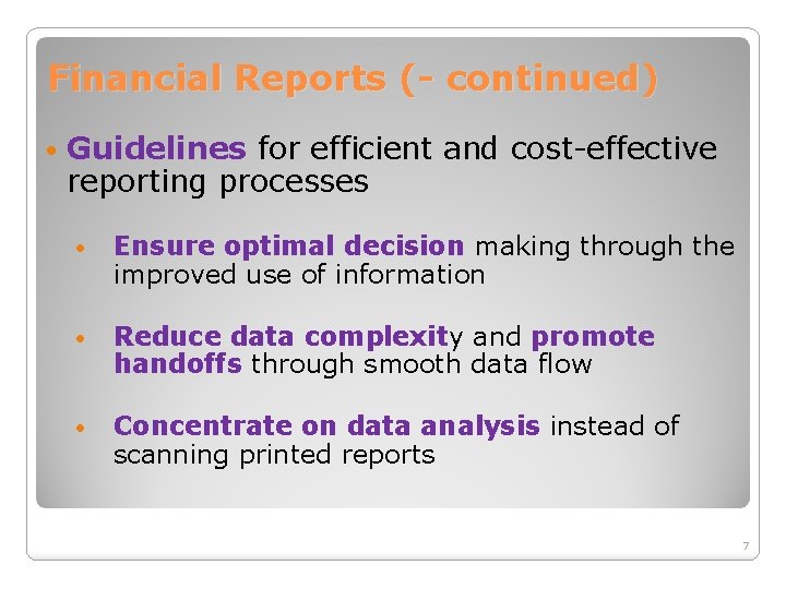 Financial Reports (- continued) • Guidelines for efficient and cost-effective reporting processes • Ensure
