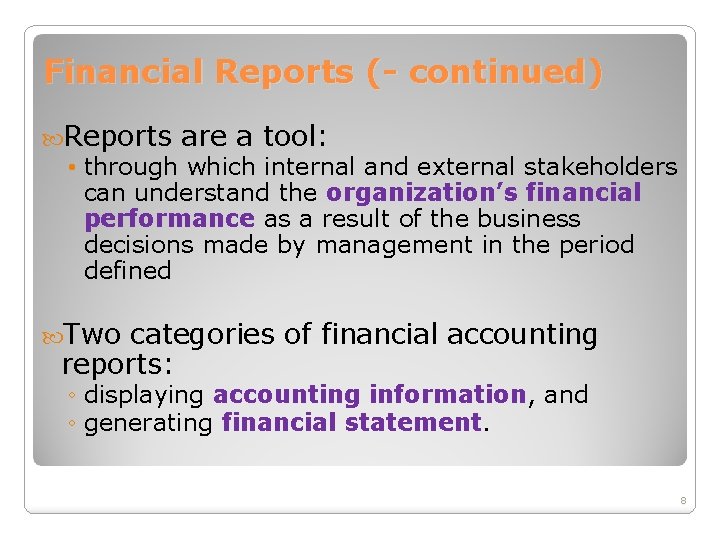 Financial Reports (- continued) Reports are a tool: • through which internal and external