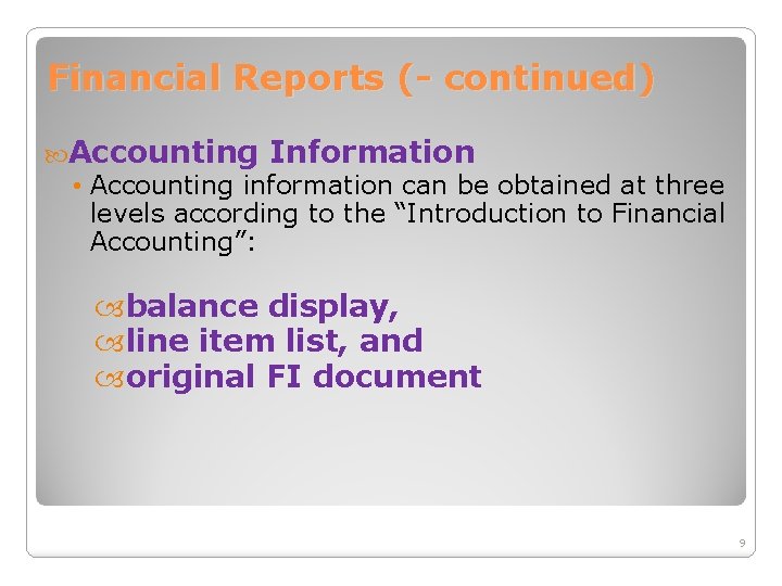 Financial Reports (- continued) Accounting Information • Accounting information can be obtained at three