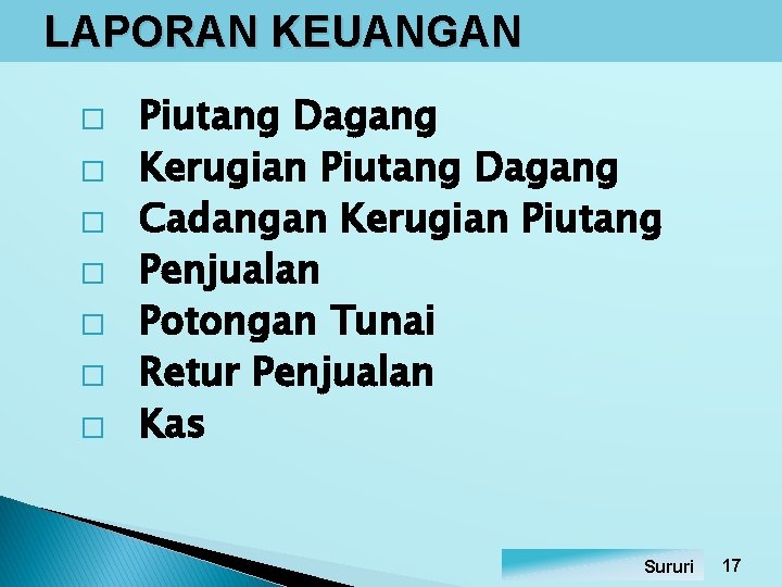 LAPORAN KEUANGAN � � � � Piutang Dagang Kerugian Piutang Dagang Cadangan Kerugian Piutang LAPORAN KEUANGAN � � � � Piutang Dagang Kerugian Piutang Dagang Cadangan Kerugian Piutang