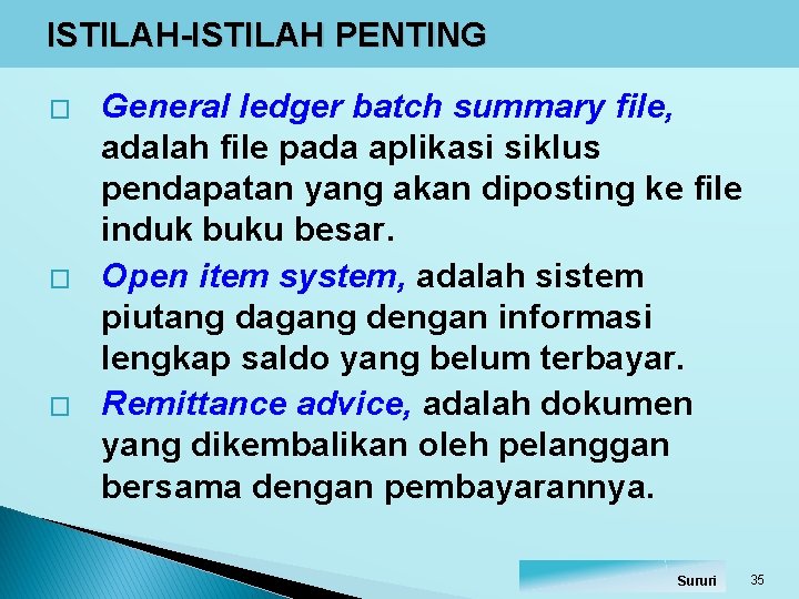 ISTILAH-ISTILAH PENTING � � � General ledger batch summary file, adalah file pada aplikasi ISTILAH-ISTILAH PENTING � � � General ledger batch summary file, adalah file pada aplikasi