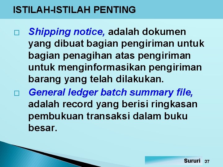 ISTILAH-ISTILAH PENTING � � Shipping notice, adalah dokumen yang dibuat bagian pengiriman untuk bagian ISTILAH-ISTILAH PENTING � � Shipping notice, adalah dokumen yang dibuat bagian pengiriman untuk bagian