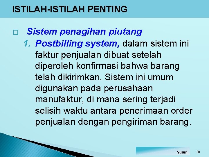 ISTILAH-ISTILAH PENTING � Sistem penagihan piutang 1. Postbilling system, dalam sistem ini faktur penjualan ISTILAH-ISTILAH PENTING � Sistem penagihan piutang 1. Postbilling system, dalam sistem ini faktur penjualan