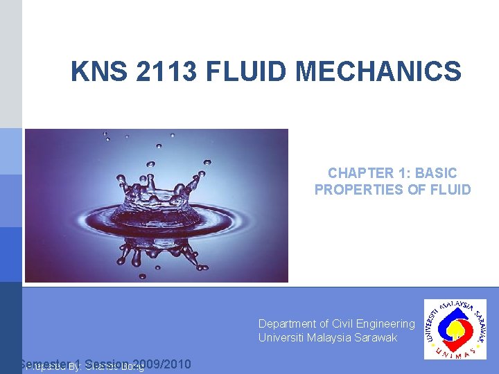 KNS 2113 FLUID MECHANICS CHAPTER 1: BASIC PROPERTIES OF FLUID Department of Civil Engineering