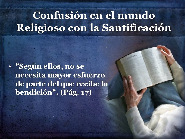 Confusión en el mundo Religioso con la Santificación • "Según ellos, no se necesita