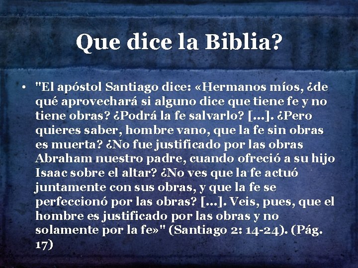 Que dice la Biblia? • "El apóstol Santiago dice: «Hermanos míos, ¿de qué aprovechará
