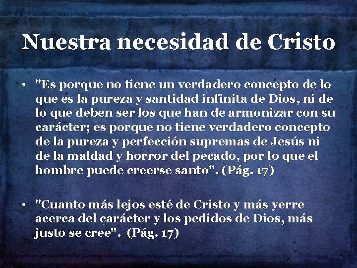 Nuestra necesidad de Cristo • "Es porque no tiene un verdadero concepto de lo