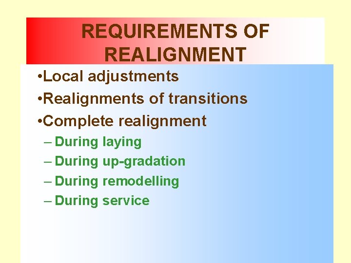 REQUIREMENTS OF REALIGNMENT • Local adjustments • Realignments of transitions • Complete realignment –