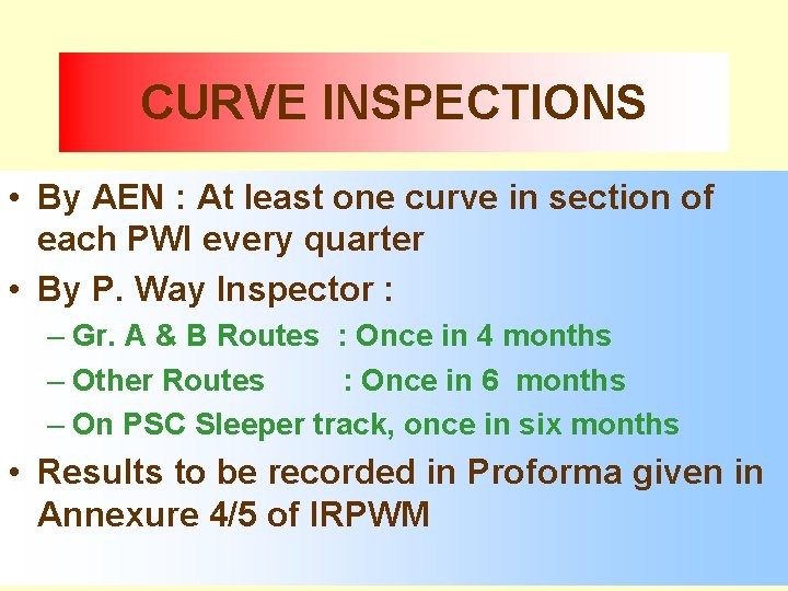CURVE INSPECTIONS • By AEN : At least one curve in section of each