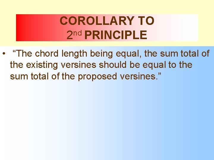 COROLLARY TO 2 nd PRINCIPLE • “The chord length being equal, the sum total