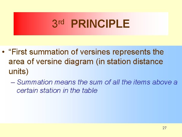3 rd PRINCIPLE • “First summation of versines represents the area of versine diagram