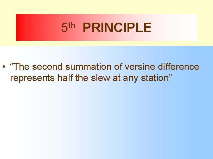 5 th PRINCIPLE • “The second summation of versine difference represents half the slew