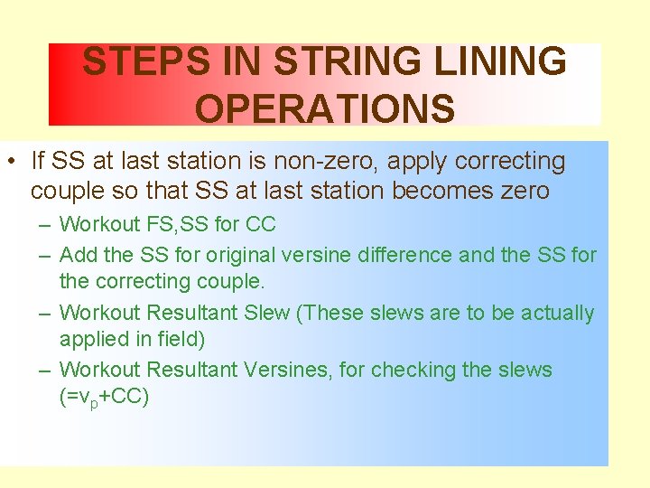 STEPS IN STRING LINING OPERATIONS • If SS at last station is non-zero, apply