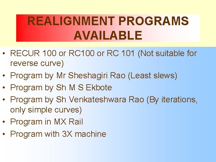 REALIGNMENT PROGRAMS AVAILABLE • RECUR 100 or RC 101 (Not suitable for reverse curve)