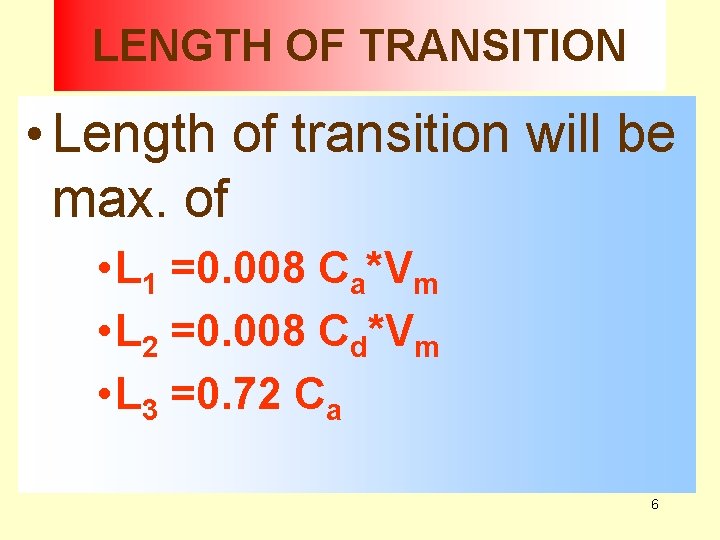 LENGTH OF TRANSITION • Length of transition will be max. of • L 1