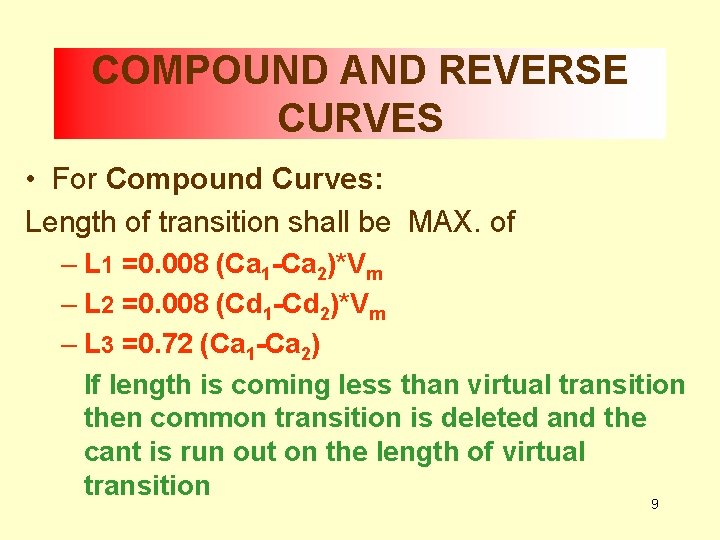 COMPOUND AND REVERSE CURVES • For Compound Curves: Length of transition shall be MAX.